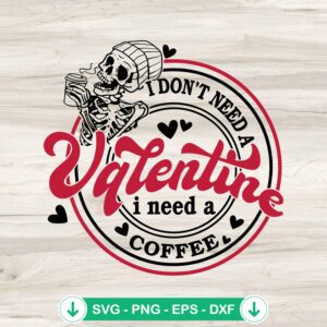 I Don't Need A Valentine svg file for cricut cutting machine