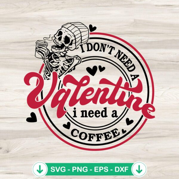 I Don't Need A Valentine svg file for cricut cutting machine