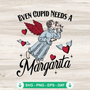 Even Cupid Needs A Margarita SVG file for cutting machine