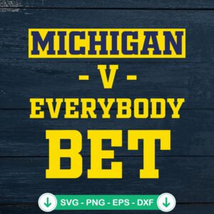 Michigan Vs Everybody Bet SVG file for Cricut cutting machine