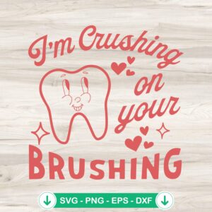mockup-207766.jpg I'm Crushing On Your Brushing SVG file for dental-themed cut projects