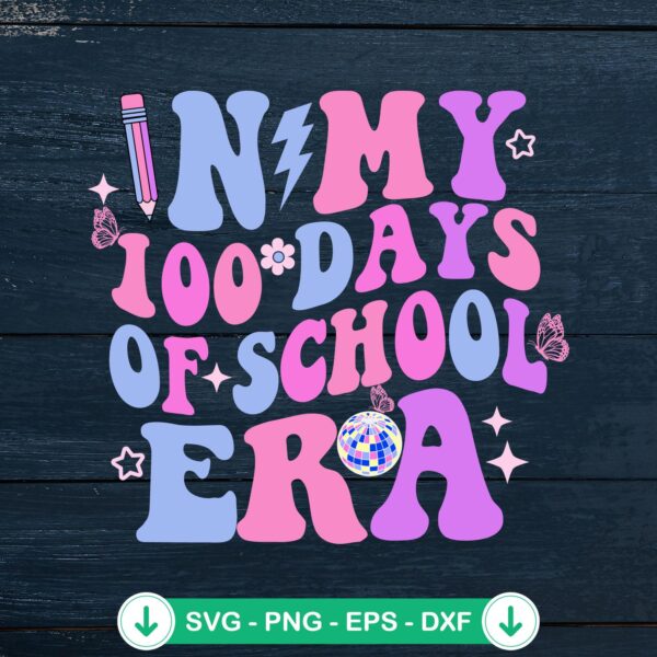In My 100 Days Of School Era SVG file for Cricut cutting file