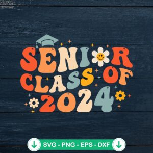 Senior Class Of 2024 Groovy SVG file for cricut cutting