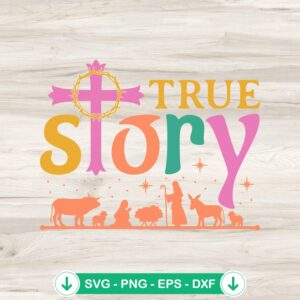True Story Jesus Easter Day SVG file for cricut cutting machine