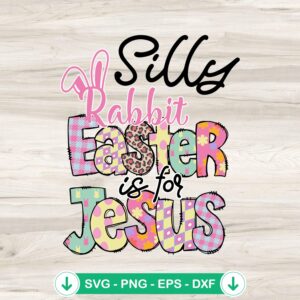 Cute Silly Rabbit Easter Is For Jesus SVG file for cutting machines