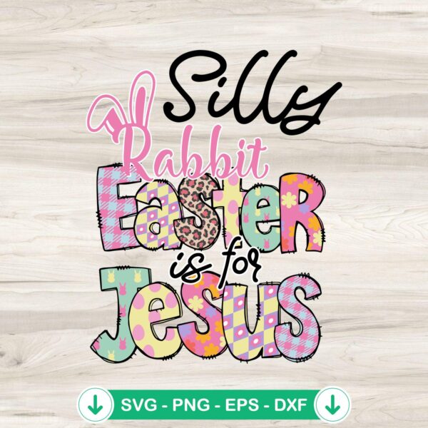 Cute Silly Rabbit Easter Is For Jesus SVG file for cutting machines