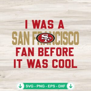 mockup-210195.jpg I Was A San Francisco Fan SVG file for Cricut cutting machine