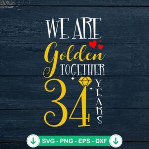 We Are Golden Together 34 Years SVG file for anniversary