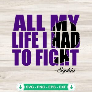All My Life I Had to Fight SVG file, cutting file for Cricut