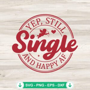 mockup-74232.jpg Yep Still Single and Happy AF SVG file for Cricut cutting file
