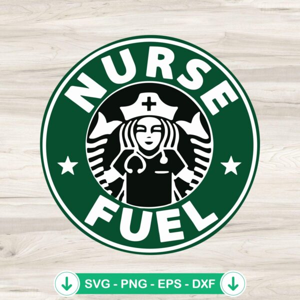 Nurse Fuel Starbucks coffee svg file for cutting machine