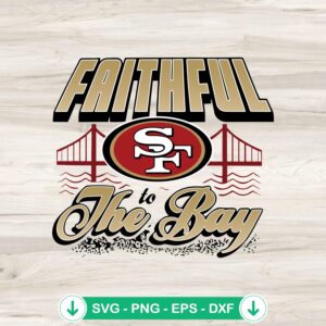 mockup-76398.jpg Faithful to The Bay svg file for San Francisco 49ers football