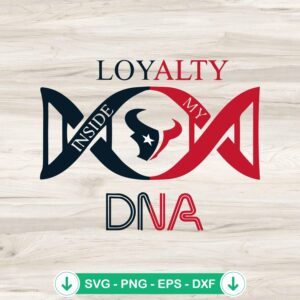 Loyalty Inside My DNA Texans SVG file for Cricut cutting machine