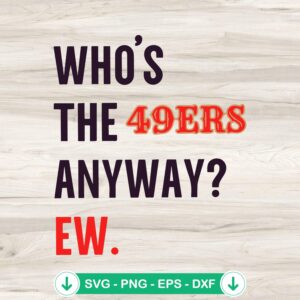 mockup-77035.jpg Who's the 49ers Anyway SVG file for San Francisco 49ers, cricut svg cut file