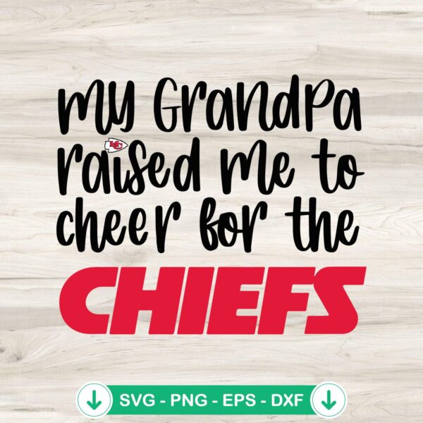 My Grandpa Raised Me To Cheer For The Chiefs SVG file for cricut