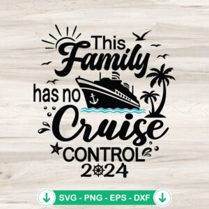 This Family Has No Cruise Control 2024 SVG file for Cricut