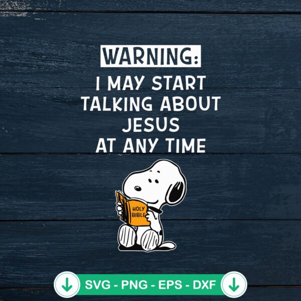 Snoopy Warning I May Start Talking About Jesus SVG file