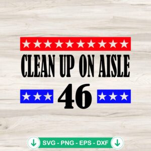 Clean up on aisle 46 SVG file for political crafts, cricut svg