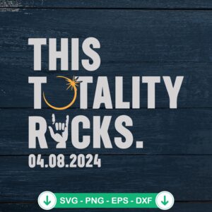 This Totality Rocks SVG file for solar eclipse April 8th crafting