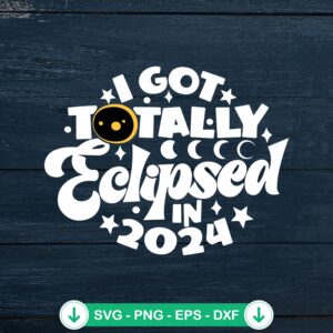 mockup-80051.jpg I Got Totally Eclipsed In 2024 svg file for cutting machines