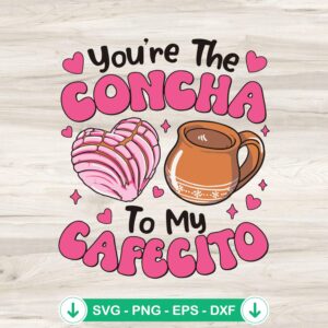You're The Concha To My Cafecito SVG file for Cricut cutting