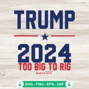 mockup-80615.jpg Trump 2024 Too Big To Rig SVG file, cricut svg cut file