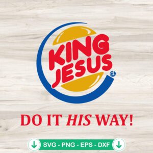 King Jesus Do it His Way svg file, cricut svg cut file