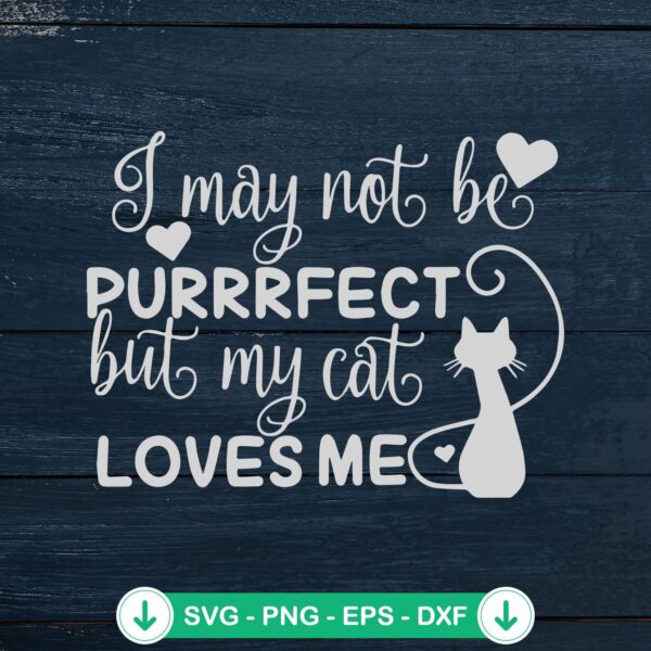 I May Not Be Purrrfect cat SVG file, cutting file for Cricut