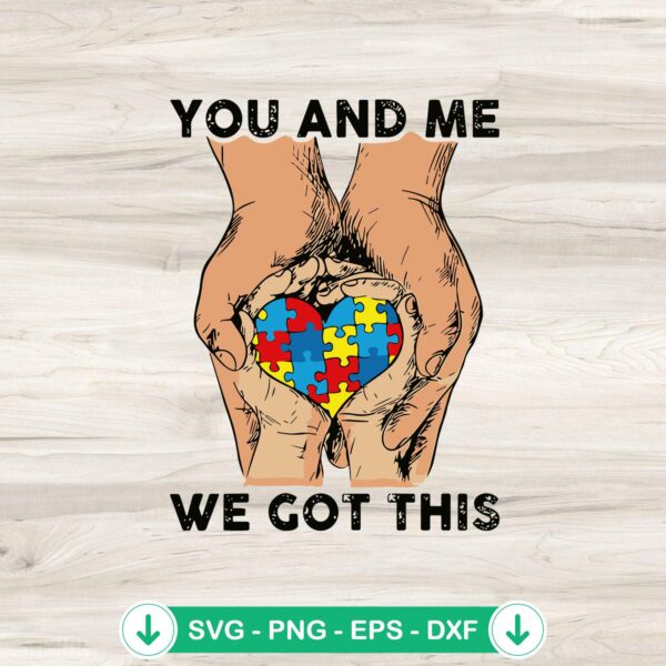Autism Family Hand You And Me We Got This svg file for cricut