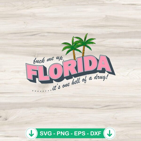 Fuck Me Up Florida SVG file for cutting machines and crafts