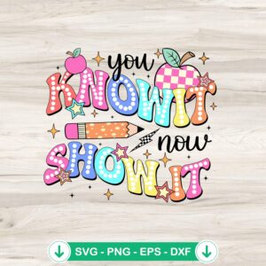 You Know It Now Show It SVG file for teachers - cricut svg cutting file