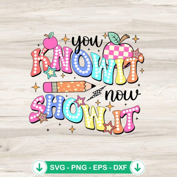 You Know It Now Show It SVG file for teachers - cricut svg cutting file
