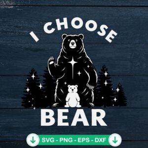 I Choose Bear SVG file, cricut svg, bear mom and baby cutting file