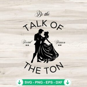 Be The Talk Of The Ton Bridgerton SVG file, cricut svg cutting file