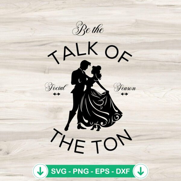 Be The Talk Of The Ton Bridgerton SVG file, cricut svg cutting file