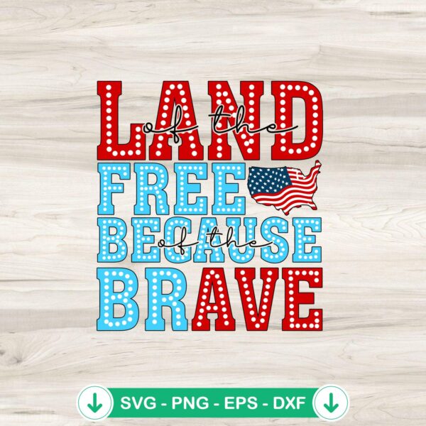 Land Of The Free Because Of The Brave SVG file for cricut