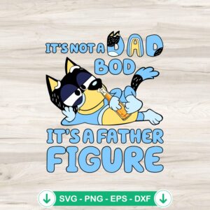 Bluey It's Not A Dad Bod SVG file for Cricut and DIY crafts