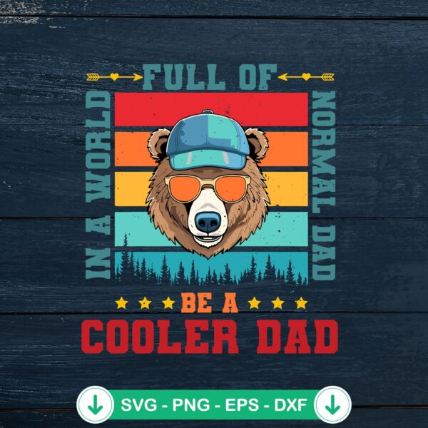 In A World Full Of Normal Dad Be A Cooler Dad SVG file for Cricut