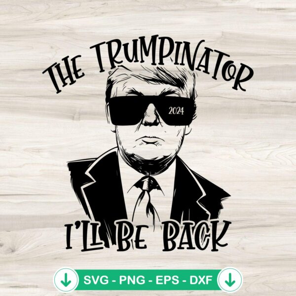 The Trumpinator I'll Be Back SVG file for Cricut cutting machine