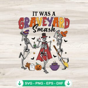 It Was A Graveyard Smash Skeleton svg file for cutting machine