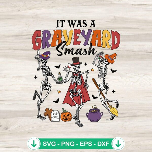 It Was A Graveyard Smash Skeleton svg file for cutting machine