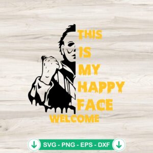 Michael Myers This Is My Happy Face SVG file, cutting file