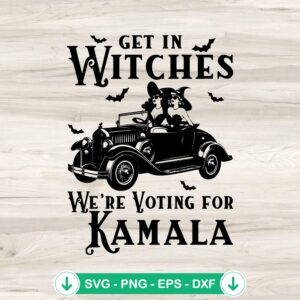 Get in Witches We're Voting For Kamala SVG file for Cricut