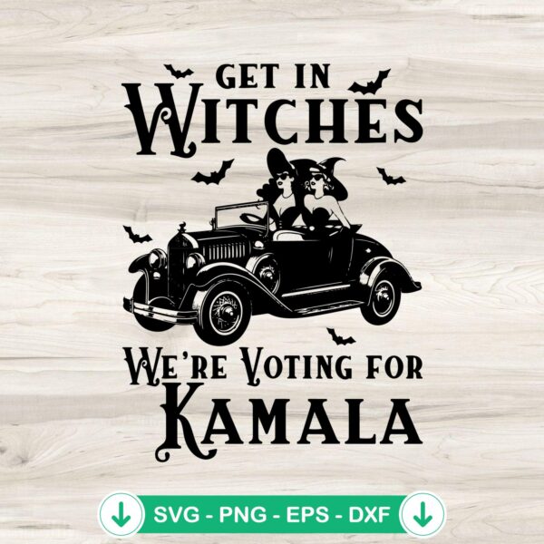 Get in Witches We're Voting For Kamala SVG file for Cricut