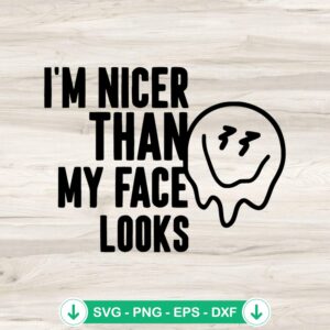 mockup-94677.jpg I'm Nicer Than My Face Looks SVG file for cricut cutting machine