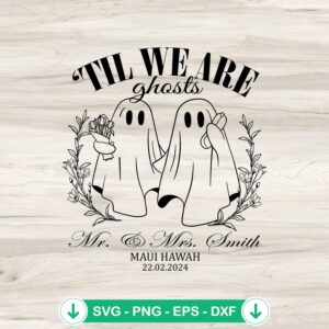 Til We Are Ghosts couple SVG file for Halloween, cutting file