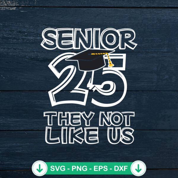 Senior 25 They Not Like Us SVG file for cricut cutting machine