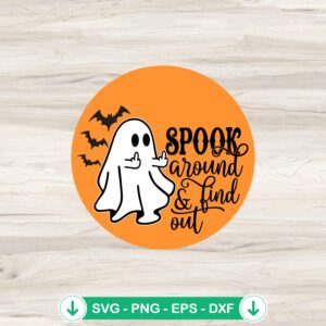 Spook Around And Find Out svg file, funny ghost cricut svg, cutting file