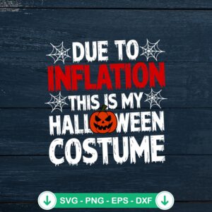 Due To Inflation This Is My Halloween Costume SVG file for Cricut and cutting machines
