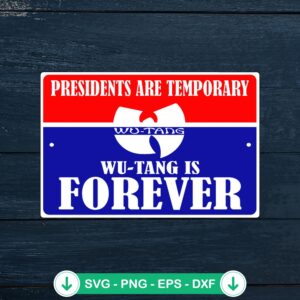 Presidents are temporary Wu-Tang is forever SVG file for cutting machines